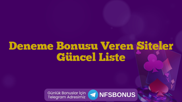 Deneme Bonusu Veren Siteler Güncel Liste